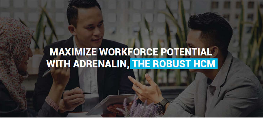 Maximize workforce potential with Adrenalin the Robust HCM