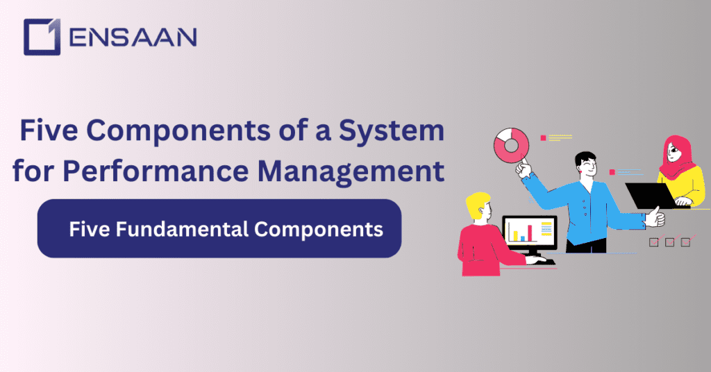 Top Components of Performance Management System: ensaantech.com