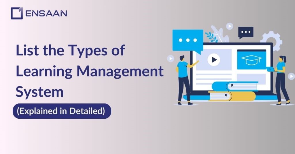 Types of Learning Management System (Explained in Detailed) : ensaantech