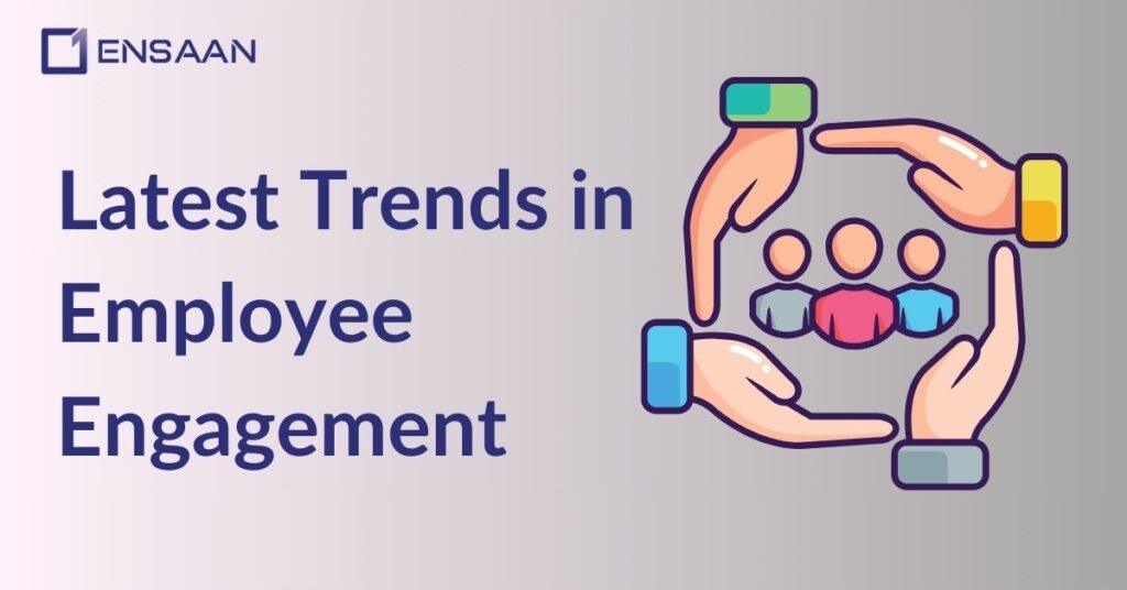 Latest Trends in Employee Engagement : ensaantech