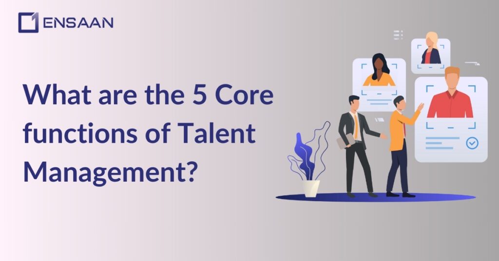 What are the 5 Core functions of Talent Management