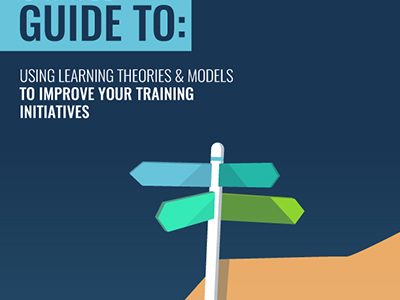 USING LEARNING THEORIES & MODELS TO IMPROVE YOUR TRAINING-INITIATIVES
